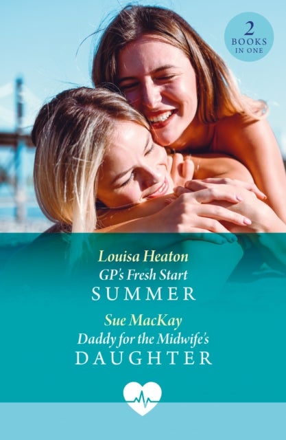 Gp's Fresh Start Summer / Daddy For The Midwife's Daughter - Gp's Fresh Start Summer / Daddy for the Midwife's Daughter