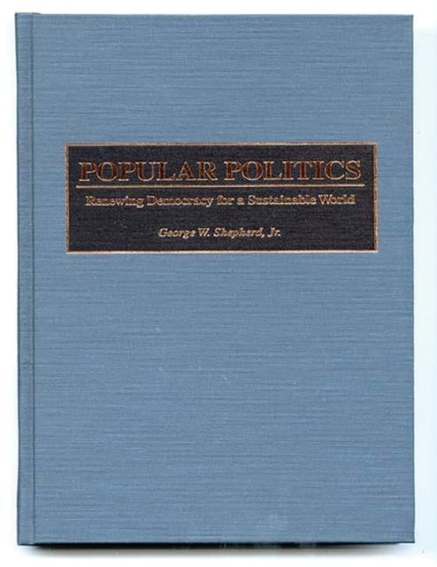 Popular Politics - Renewing Democracy for a Sustainable World