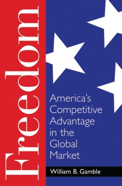 Freedom - America's Competitive Advantage in the Global Market