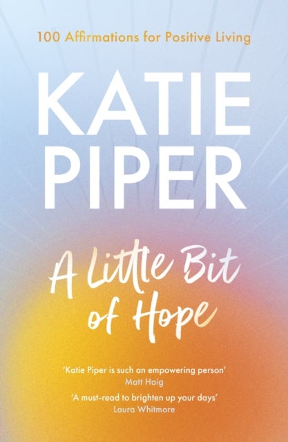 A Little Bit of Hope - 100 affirmations for positive living