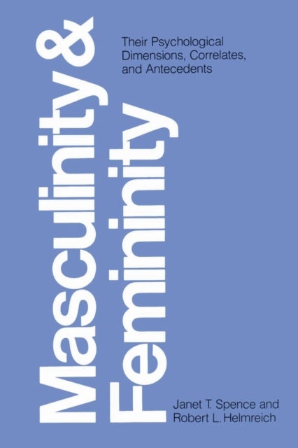 Masculinity and Femininity - Their Psychological Dimensions, Correlates, and Antecedents