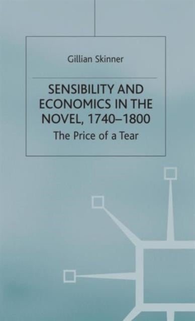 Sensibility and Economics in the Novel - The Price of a Tear