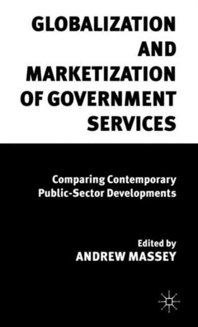 Globalization and Marketization of Government Services - Comparing Contemporary Public Sector Developments