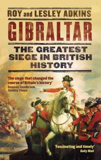 Gibraltar - The Greatest Siege in British History