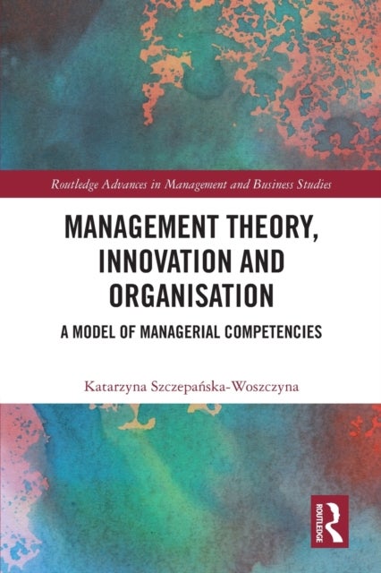 Management Theory, Innovation, and Organisation - A Model of Managerial Competencies