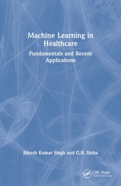 Machine Learning in Healthcare - Fundamentals and Recent Applications