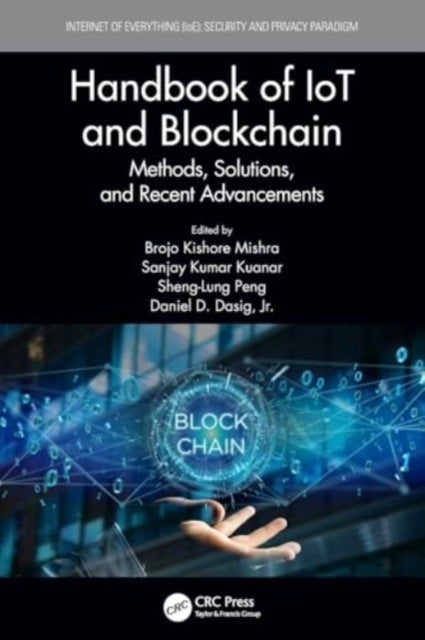 Handbook of IoT and Blockchain - Methods, Solutions, and Recent Advancements