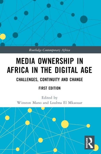 Media Ownership in Africa in the Digital Age - Challenges, Continuity and Change