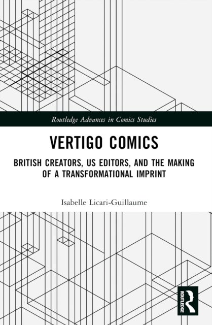 Vertigo Comics - British Creators, US Editors, and the Making of a Transformational Imprint
