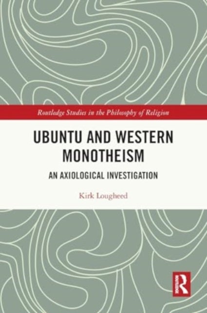 Ubuntu and Western Monotheism - An Axiological Investigation