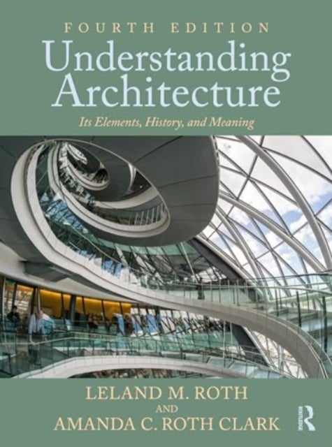 Understanding Architecture - Its Elements, History, and Meaning