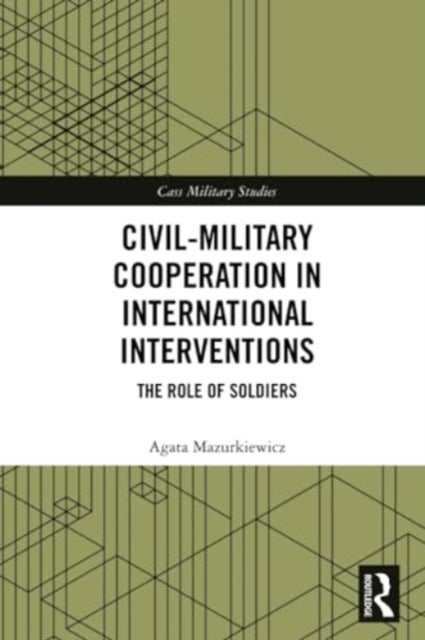 Civil-Military Cooperation in International Interventions - The Role of Soldiers
