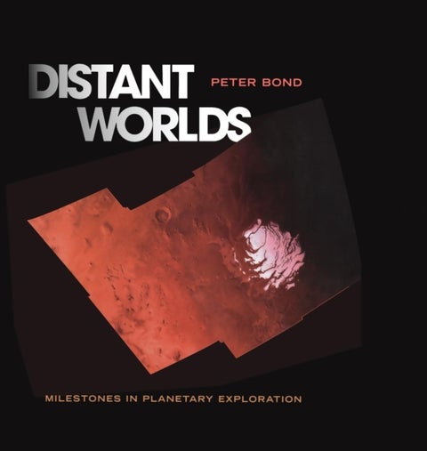 Distant Worlds - Milestones in Planetary Exploration