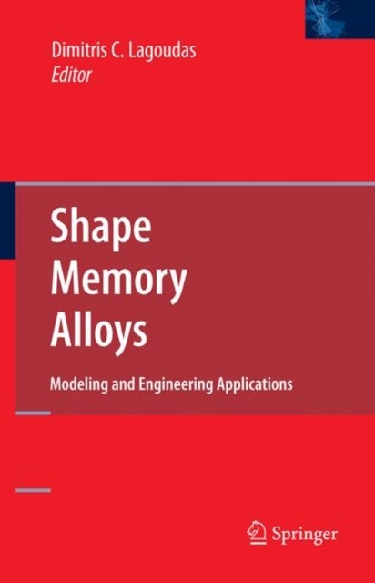Shape Memory Alloys - Modeling and Engineering Applications