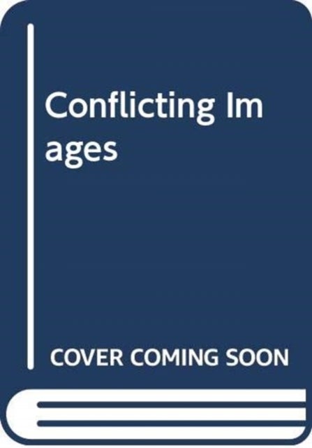 Conflicting Images - Histories of War Photography in the News