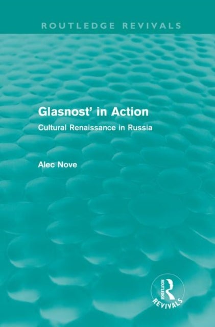 Glasnost in Action (Routledge Revivals) - Cultural Renaissance in Russia