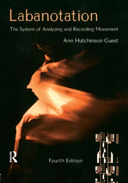 Labanotation - The System of Analyzing and Recording Movement