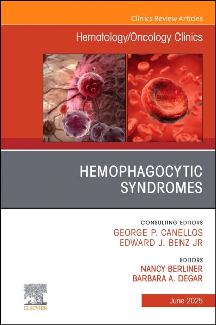 Hemophagocytic Syndromes, An Issue of Hematology/Oncology Clinics of North America