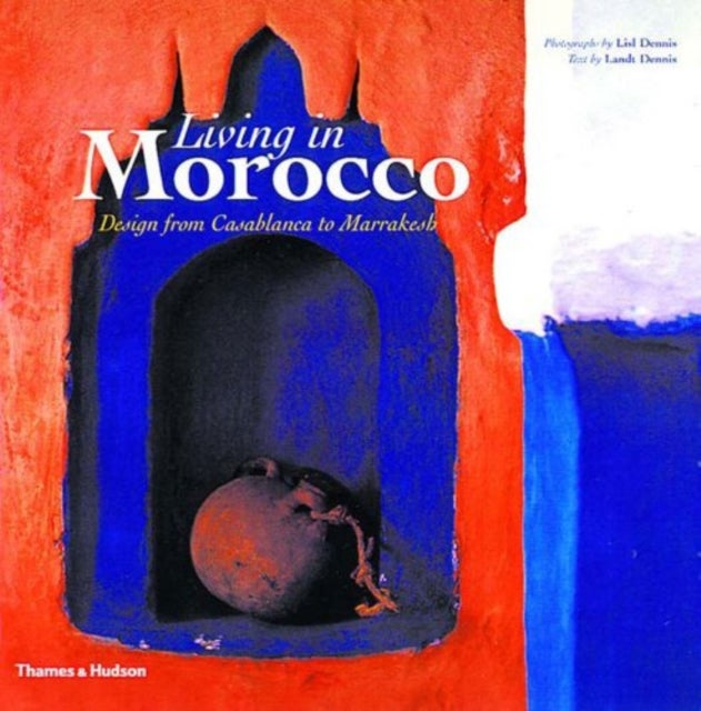 Living in Morocco - Design from Casablanca to Marrakesh