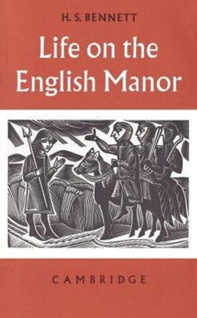Life on the English Manor - A Study of Peasant Conditions 1150–1400