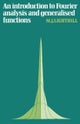 An Introduction to Fourier Analysis and Generalised Functions