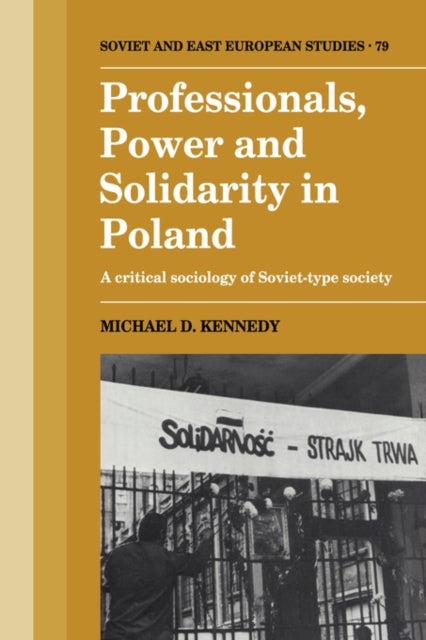 Professionals, Power and Solidarity in Poland - A Critical Sociology of Soviet-Type Society