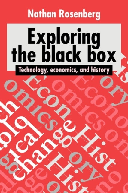 Exploring the Black Box - Technology, Economics, and History