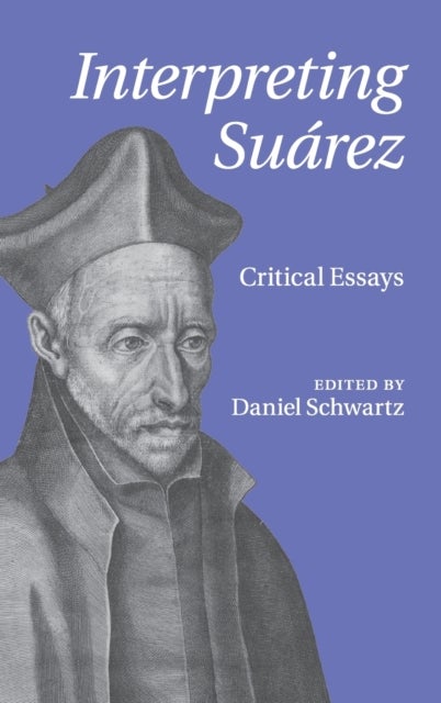 Interpreting Suarez - Critical Essays