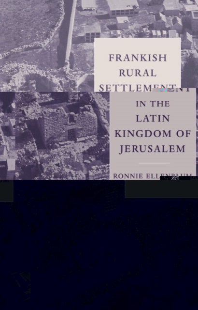 Frankish Rural Settlement in the Latin Kingdom of Jerusalem