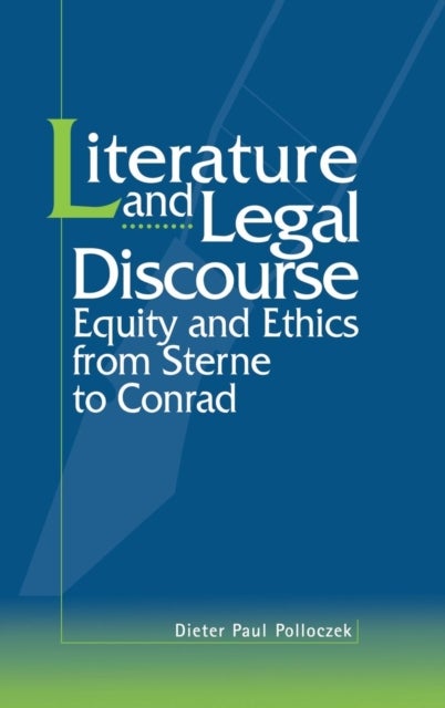 Literature and Legal Discourse - Equity and Ethics from Sterne to Conrad