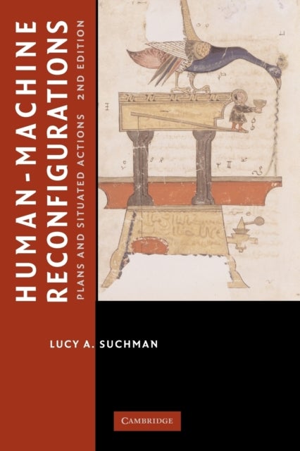 Human-Machine Reconfigurations - Plans and Situated Actions