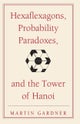 Hexaflexagons, Probability Paradoxes, and the Tower of Hanoi