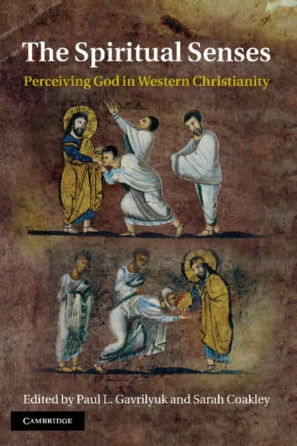 The Spiritual Senses - Perceiving God in Western Christianity