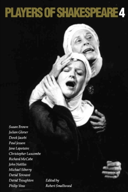 Players of Shakespeare 4 - Further Essays in Shakespearean Performance by Players with the Royal Shakespeare Company