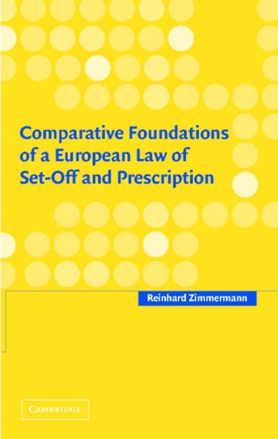 Comparative Foundations of a European Law of Set-Off and Prescription