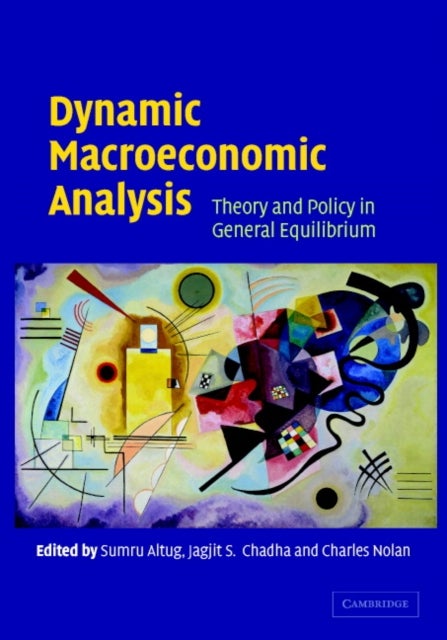 Dynamic Macroeconomic Analysis - Theory and Policy in General Equilibrium
