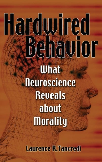 Hardwired Behavior - What Neuroscience Reveals about Morality