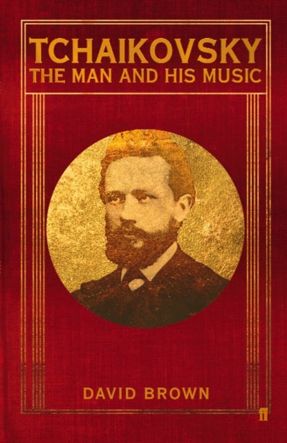Tchaikovsky - The Man and his Music
