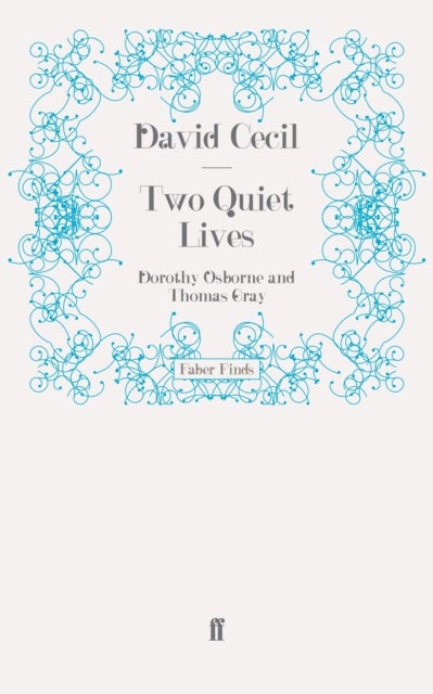 Two Quiet Lives - Dorothy Osborne and Thomas Gray