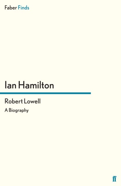 Robert Lowell - A Biography