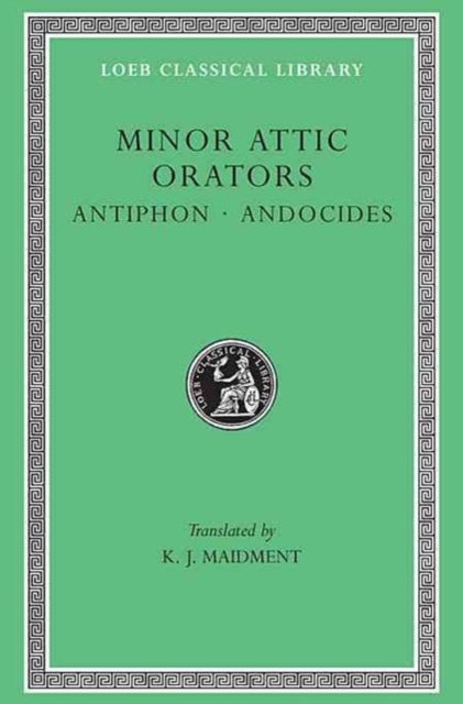 Minor Attic Orators, Volume I - Antiphon. Andocides