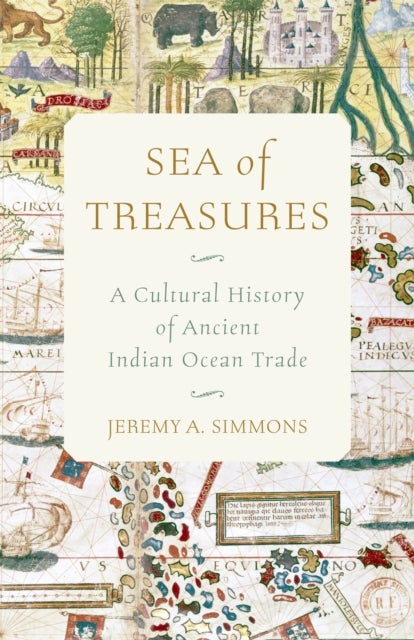 Sea of Treasures - A Cultural History of Ancient Indian Ocean Trade