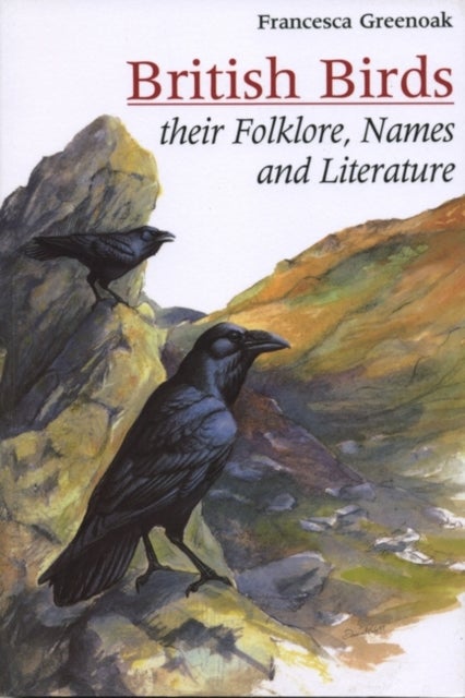 British Birds - Their names, folklore and literature