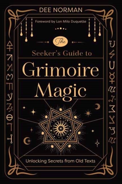 The Seeker's Guide to Grimoire Magic - Unlocking Secrets from Old Texts