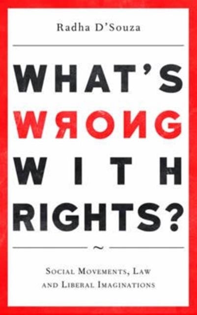 What's Wrong with Rights? - Social Movements, Law and Liberal Imaginations