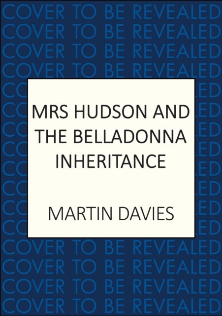 Mrs Hudson and the Belladonna Inheritance - The bestselling series inspired by the great detective’s housekeeper