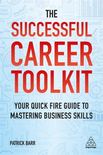 The Successful Career Toolkit - Your Quick Fire Guide to Mastering Business Skills