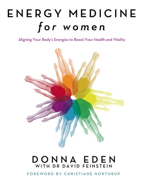 Energy Medicine For Women - Aligning Your Body's Energies to Boost Your Health and Vitality