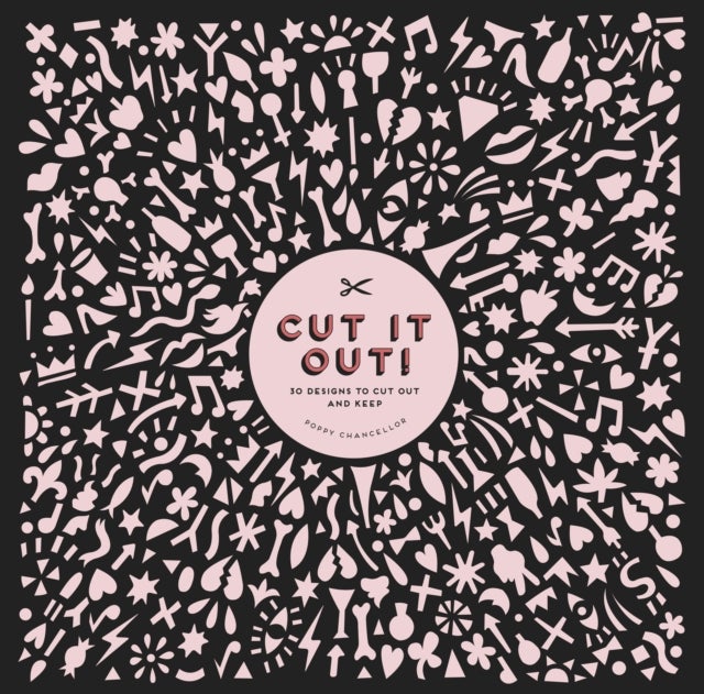 Cut It Out! - 30 Papercut Designs to Cut Out and Keep