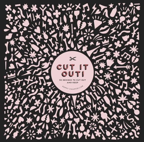 Cut It Out! - 30 Papercut Designs to Cut Out and Keep